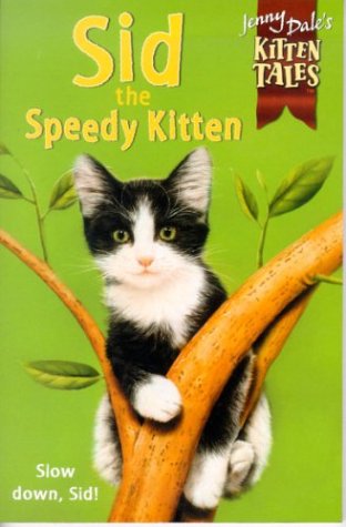 Stock image for Sid The Speedy Kitten : ( Jenny Dale's Kitten Tales ) for sale by Goldstone Books