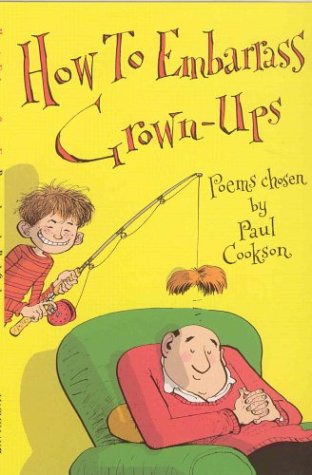 Imagen de archivo de How to Embarrass Grown-ups: Poems Chosen by a la venta por WorldofBooks
