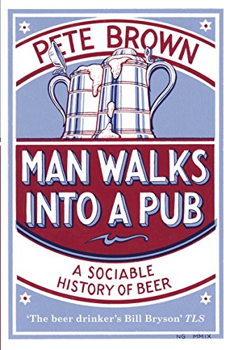 Stock image for Man Walks Into a Pub: A Sociable History of Beer for sale by ThriftBooks-Atlanta