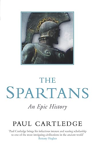 The Spartans: An Epic History - Cartledge, Paul