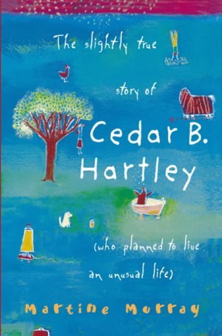Imagen de archivo de The Slightly True Story of Cedar B. Hartley: Who Planned to Live an Unusual Life a la venta por WorldofBooks