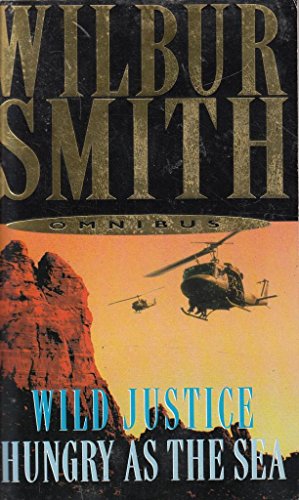 Beispielbild fr Wilbur Smith Omnibus: Wild Justice, and, Hungry as the Sea zum Verkauf von WorldofBooks