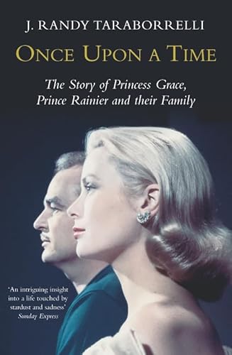 Once Upon A Time: The Story of Princess Grace: The Story of Princess Grace, Prince Rainier and Their Family - Taraborrelli, J. Randy