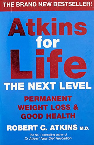 Stock image for Atkins for Life: The Next Level: Permanent Weight Loss & Good Health: The Controlled Diet for Permanent Weight Loss and Good Health for sale by AwesomeBooks
