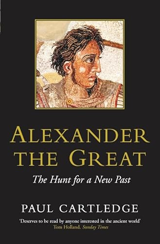 9780330419253: Alexander the Great: The Hunt for a New Past