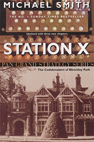 Stock image for Station X: The Code Breakers of Bletchley Park (Pan Grand Strategy Series) for sale by AwesomeBooks