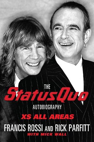 XS All Areas: The Status Quo Autobiography - Rossi, Francis; Parfitt, Rick; Wall, Mick
