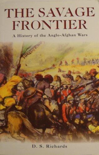 Immagine dell'editore per The Savage Frontier: A History of the Anglo-Afghan Wars venduto da Reuseabook