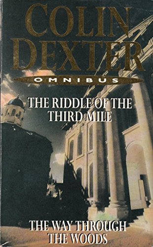 Stock image for Colin Dexter Omnibus: 'The Riddle of the Third Mile' and 'The WayThrough the Woods' for sale by AwesomeBooks