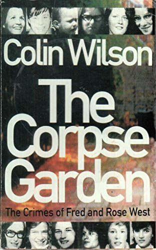 9780330421041: The Corpse Garden: The Crimes of Fred and Rose West
