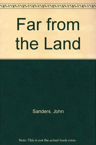 Far from the Land (9780330421102) by Sanders, John