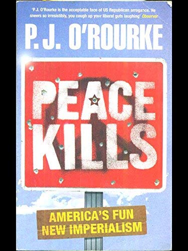 Imagen de archivo de Peace Kills: America's fun New Imperialism a la venta por Wonder Book