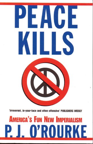 Beispielbild fr Peace Kills: America's Fun New Imperialism [Paperback] O'Rourke, P. J. zum Verkauf von Turtlerun Mercantile