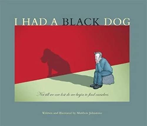 Beispielbild fr I Had a Black Dog : His Name Was Depression zum Verkauf von Better World Books