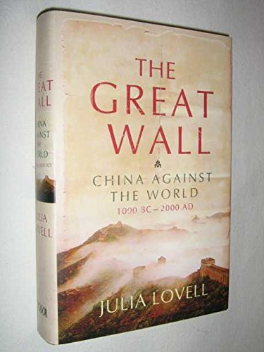 Stock image for The Great Wall : China Against the World 1000 BC - 2000 AD for sale by AwesomeBooks