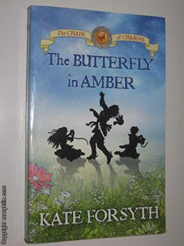 The Butterfly in Amber (Chain of Charms) (9780330424370) by Forsyth, Kate