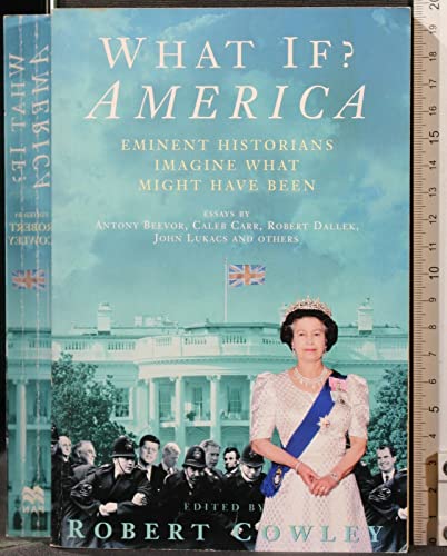 Stock image for What If? America : Eminent Historians Imagine What Might Have Been for sale by Wonder Book
