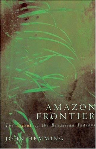 9780330427319: Amazon Frontier: The Defeat of the Brazillian Indian