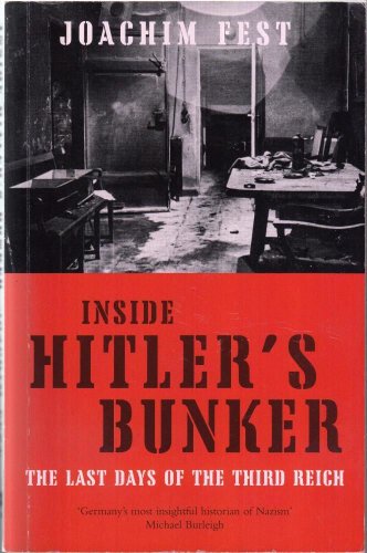 Imagen de archivo de Inside Hitlers Bunker: The Last Days Of The Third Reich a la venta por Reuseabook