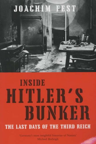 Stock image for Inside Hitlers Bunker: The Last Days Of The Third Reich for sale by Reuseabook