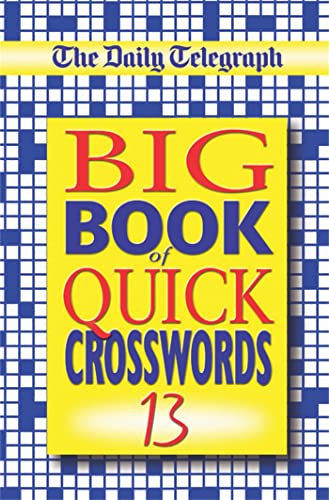 Imagen de archivo de The "Daily Telegraph" Big Book of Quick Crosswords (Bk. 13) a la venta por WorldofBooks