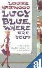 Stock image for Lucy Blue, Where Are You? for sale by Goldstone Books