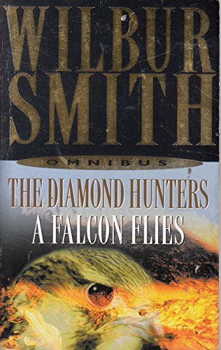 Imagen de archivo de Wilbur Smith Omnibus: The Diamond Hunters, and, A Falcon Flies a la venta por WorldofBooks