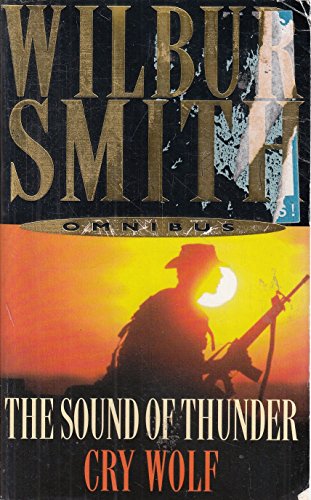 Beispielbild fr Wilbur Smith Omnibus: The Sound of Thunder, and, Cry Wolf zum Verkauf von Front Cover Books