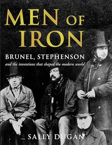 Imagen de archivo de Men of Iron: Brunel, Stephenson and inventions that shaped the world a la venta por WorldofBooks