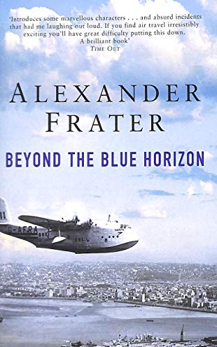 9780330433129: Beyond the Blue Horizon: On the Track of Imperial Airways
