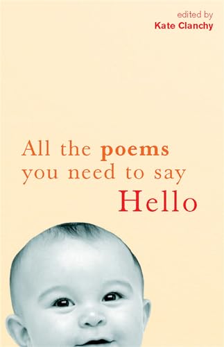 Beispielbild fr All The Poems You Need to Say Hello zum Verkauf von WorldofBooks