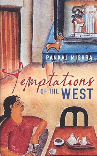 9780330434676: TEMPTATIONS OF THE WEST. How to be Modern in India, Pakistan and Beyond.