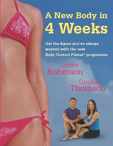 Stock image for A New Body in 4 Weeks: A New Body Control Pilates Programme for sale by WorldofBooks