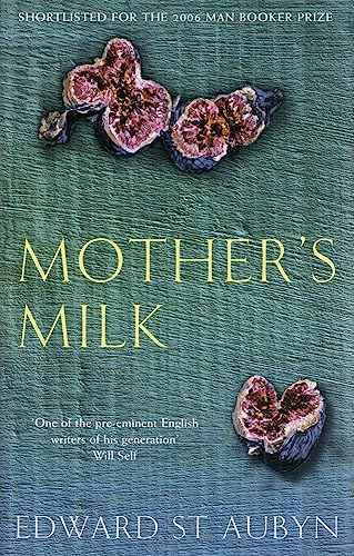 Beispielbild fr Mother's Milk. Edward St. Aubyn zum Verkauf von ThriftBooks-Dallas
