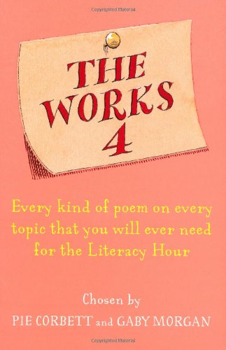 Beispielbild fr The Works 4: Poems about everything: Every Kind of Poem on Every Topic That You Will Ever Need for the Literacy Hour zum Verkauf von AwesomeBooks