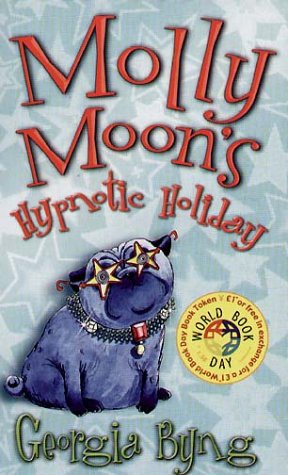 Molly Moon's Hypnotic Holiday (9780330437479) by Georgia Byng