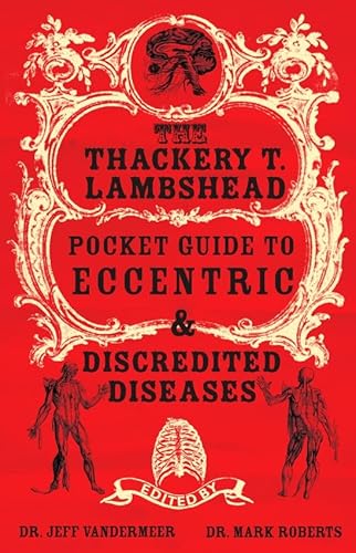 Stock image for Thackery T Lambshead Pocket Guide To Eccentric & Discredited Diseases for sale by Stephen White Books