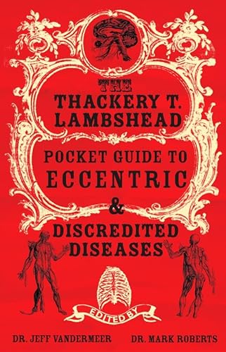Stock image for The Thackery T. Lambshead Pocket Guide to Eccentric and Discredited Diseases for sale by HPB-Ruby