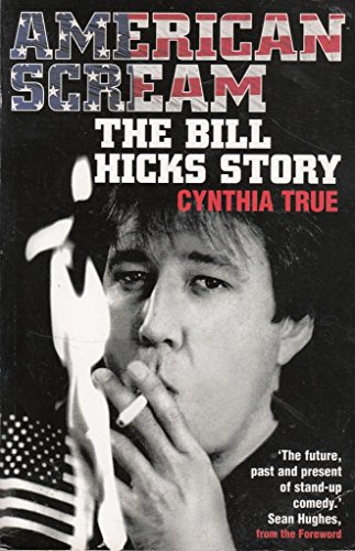 Imagen de archivo de American Scream : The Bill Hicks Story a la venta por Reliant Bookstore