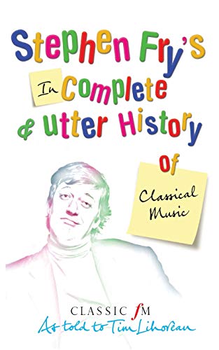 Beispielbild fr Stephen Fry's Incomplete & Utter History of Classical Music zum Verkauf von AwesomeBooks