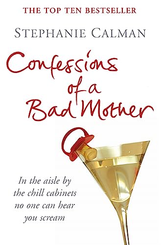 Beispielbild fr Confessions of a Bad Mother: In the aisle by the chill cabinet no-one can hear you scream zum Verkauf von WorldofBooks