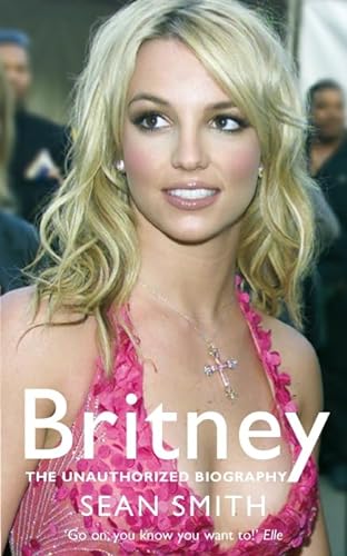 Imagen de archivo de Britney: The Unauthorized Biography of Britney Spears a la venta por Zoom Books Company