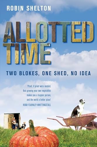 Stock image for Allotted Time: Two Blokes, One Shed, No Idea for sale by AwesomeBooks