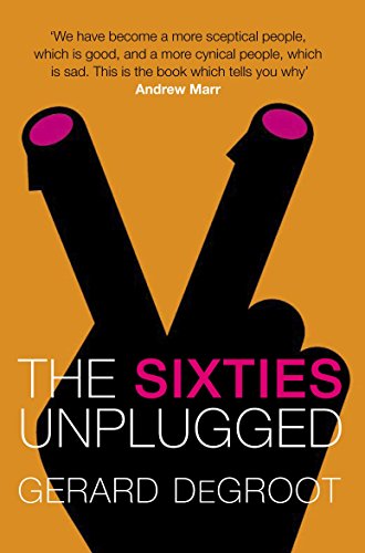Stock image for The Sixties Unplugged: A Kaleidoscopic History of a Disorderly Decade for sale by WorldofBooks