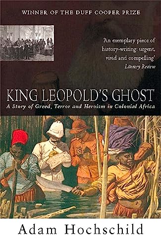 Beispielbild fr King Leopold's Ghost: A Story of Greed, Terror and Heroism in Colonial Africa zum Verkauf von WorldofBooks