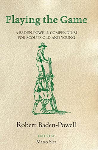 Beispielbild fr Playing the Game: A Baden-Powell Compendium zum Verkauf von WorldofBooks