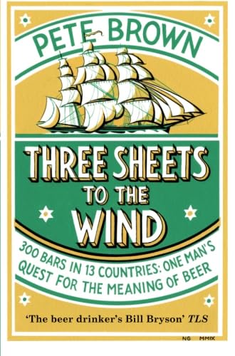 Imagen de archivo de Three Sheets To The Wind: One Man's Quest for the Meaning of Beer a la venta por AwesomeBooks