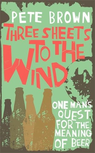 9780330442473: Three Sheets to the Wind: One Man's Quest for the Meaning of Beer [Lingua Inglese]