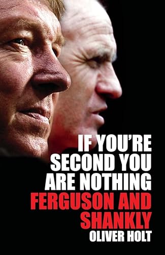 Stock image for If You're Second You Are Nothing : Ferguson and Shankly for sale by Better World Books