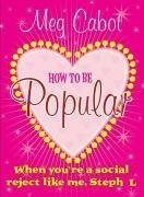 9780330444194: How to be Popular: ... when you're a social reject like me, Steph L.!